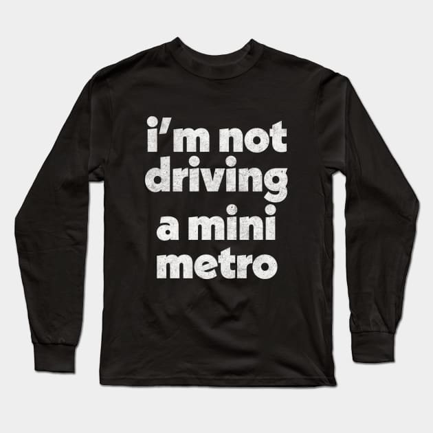 Alan Partridge Mini Metro Quote Long Sleeve T-Shirt by DankFutura